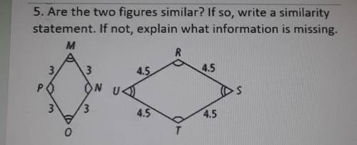 are the two figures similar? if so, write a similarity statement. if not, explain what information