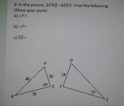 In the picture, triangle PRQ is similar to triangle DEF. find the following (show your work) ​