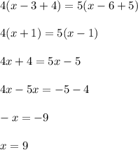 4(x - 3 + 4) = 5(x - 6 + 5) \\  \\ 4(x + 1) = 5(x - 1) \\  \\ 4x + 4 = 5x - 5 \\  \\ 4x - 5x =  - 5 - 4 \\  \\  - x =  - 9 \\  \\ x = 9