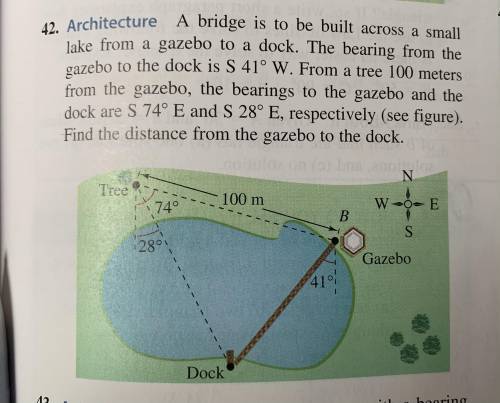 A bridge is to be built across a small lake from a gazebo to a dock. The bearing from the gazebo to