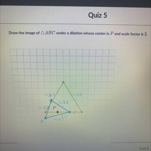 Draw the image of ABC under a dilation whose center is P and scale factor is 3