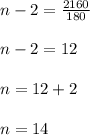 n - 2 =  \frac{2160 \degree}{180 \degree}  \\  \\ n - 2 = 12 \\  \\ n = 12 + 2 \\  \\ n = 14