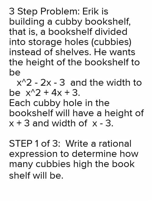 Height: x^2 - 3x - 40

width: x^2 + 6x + 5each cubby hole will have a height of: x + 1 and width o