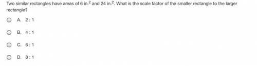 NEED HELP PLEASE ASAP! BRAINLIEST TO RIGHT ANSWER! Two similar rectangles have areas of 6 in.2 and