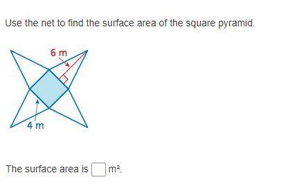 Asap
Use the net to find the surface area of the square pyramid.