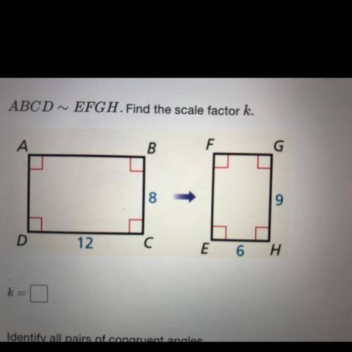 BCD ~ EFGH. Find the scale factor k.
B
F
G
8
12
С
E
6 H
