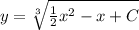y=\sqrt[3]{\frac{1}{2}x^2-x+C}