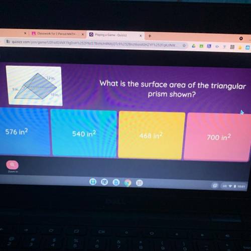 12 in

9 in
What is the surface area of the triangular
prism shown?
10 in
576 in2
540 in 2
468 in2
