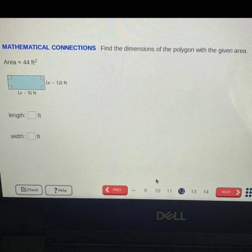 MATHEMATICAL CONNECTIONS Find the dimensions of the polygon with the given area.
Area = 44 ft2