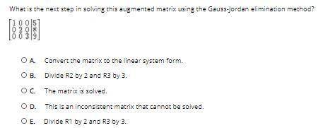 What is the next step in solving this augmented matrix using the Gauss-Jordan elimination method?