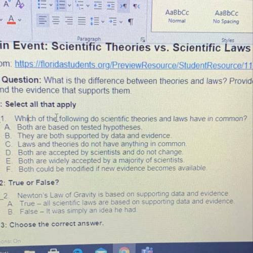 1. Which of the following do scientific theories and laws have in common?