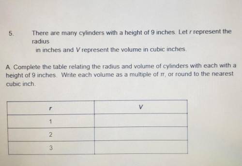 I NEEDDD HEELPPPP

There are many cylinders with a height of 9 inches. Let rrepresent the radius i