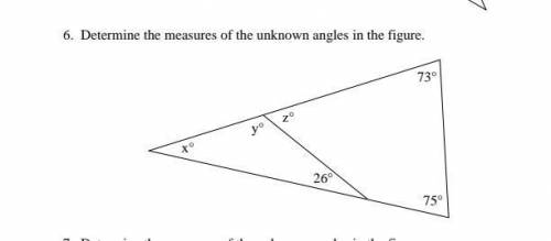 6. Determine the measures of the unknown angles in the figure.
73°
2°
26
75°