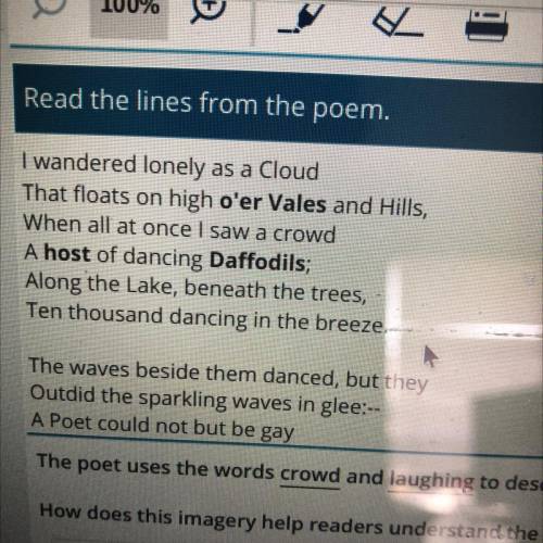 The poet uses the words crowd and laughing to describe the daffodils.

How does this imagery help