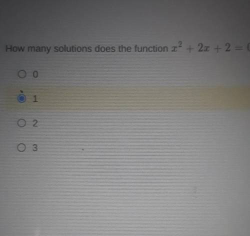 How many solutions does the function x^2+2x+2x=0a. 0b. 1c. 2d. 3​