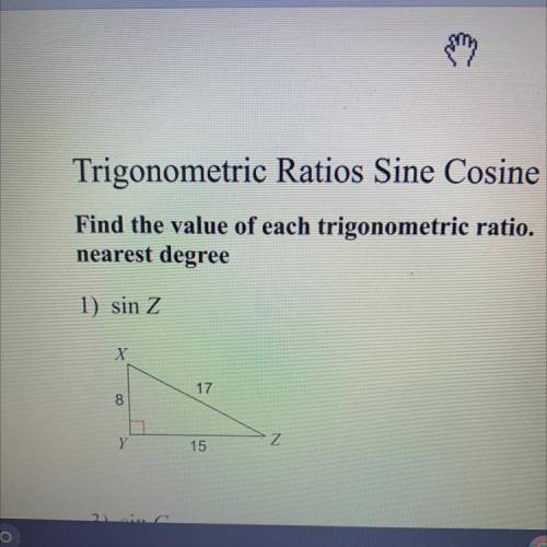 Find the value of each trigonometric ratio. Write is as a fraction, decimal to four places 1. Sin Z