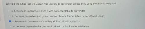 Why did the Allies feel like Japan was unlikely to surrender, unless they used the atomic weapon?