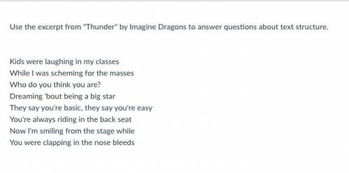 HELP ME PLEASE! THIS IS Thunder, By Imagine Dragons!

How does the author use structure to develop