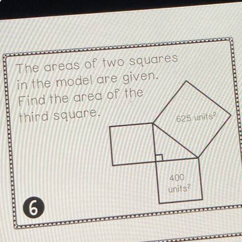 The areas of two squares

in the model are given.
Find the area of the
third square.
625 units2
40