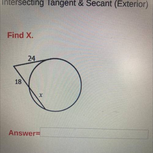 Find X.
Intersecting Tangent & secant (exterior) 
No links !!