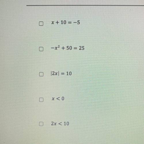 For which of the following is x = -5 a solution? Select all that apply.