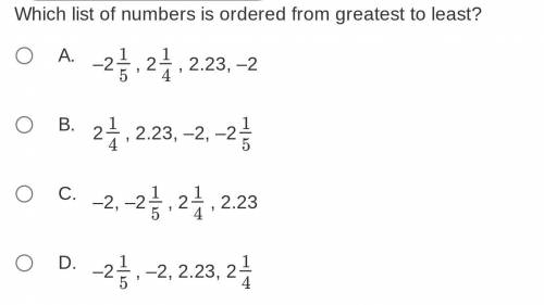 Pls help!!! Which list of numbers is ordered from greatest to least?