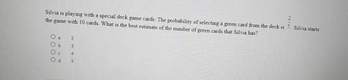 2

Silvia is playing with a special deck game cards. The probability of selecting a green card fro
