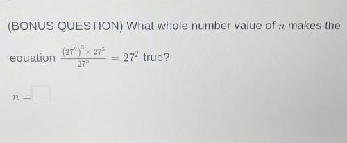 What whole number value of n makes the equation (27 2)3 x 27 5/27n = 27 2 true?​