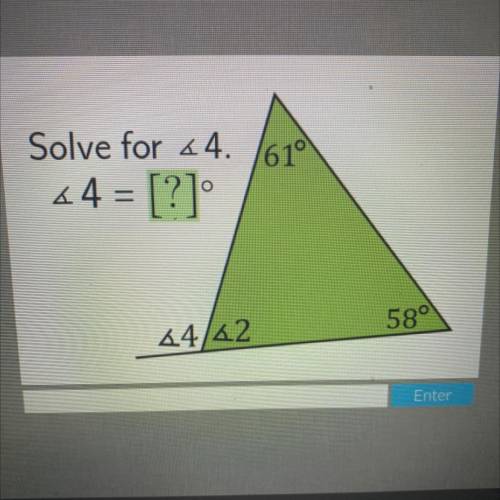 61°
Solve for 44.
*4 = [?]
O
58°
4442
Enter