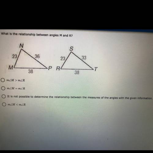 What is the relationship between angles M and R?

1) m m
2) m
3) It is not possible to determine