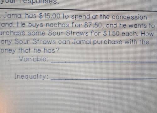 Jamal has 15.00 to spend at the concession stand. He buys nachos for 7.50. and he wants to purchase