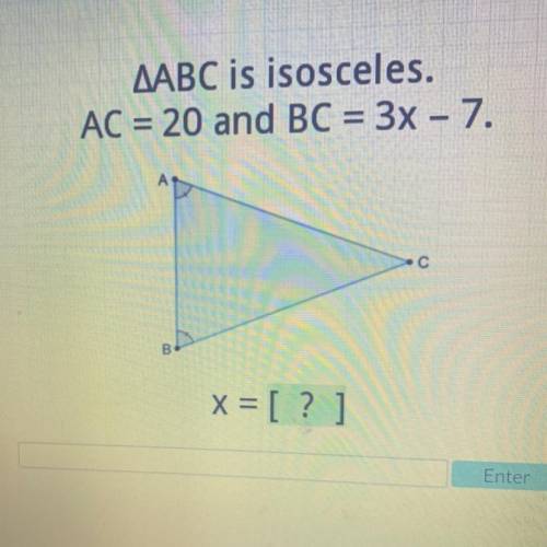 PLEASE HELP ASAP GET POINTS!!

Isosceles and Equilateral
Acellus
AABC is isosceles.
AC = 20 and BC