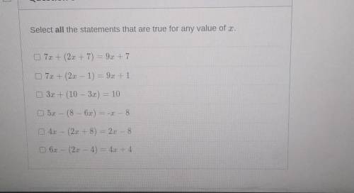 Select all the statements that are true for any value of x​