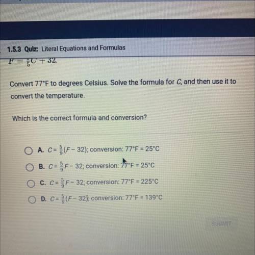The formula used to convert degrees Celsius to degrees Fahrenheit is

F = c + 32
Convert 77°F to d