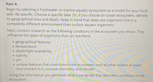 Please help

Begin by selecting a freshwater or marine aquatic ecosystem as a model for your food