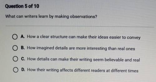 What can writers learn by making observations?

[Alex Help Please] A. How a clear structure can ma
