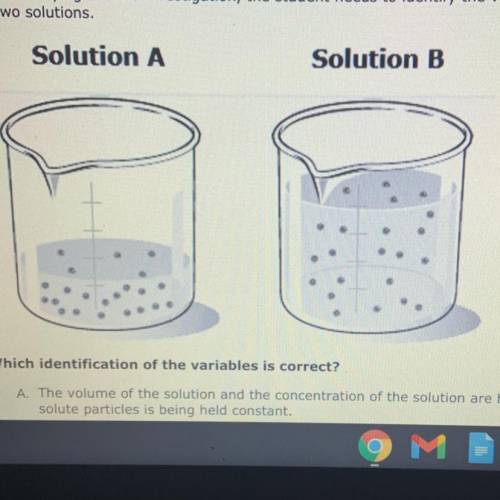 -

Which identification of the variables is correct?
A. The volume of the solution and the concent