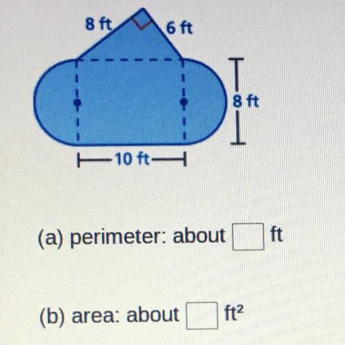 Find (a) the perimeter and (b) the area of the figure.Use 3.14 or 22/7 for pi. Round your answer to