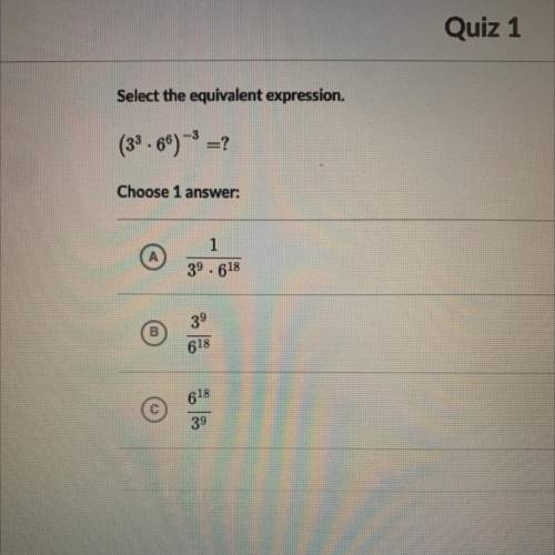 Select the equivalent expression.
(3^3 * 6^6)^-3=?
Choose 1