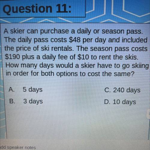 A skier can purchase a daily or season pass.

The daily pass costs $48 per day and included
the pr