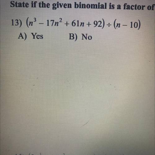 State of the given binomial is a factor of the given polynomial