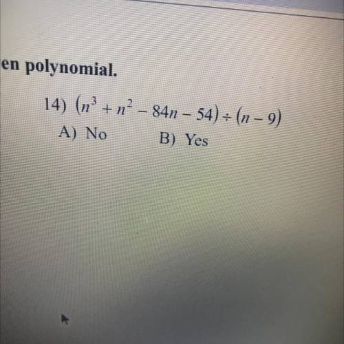 State if the given binomial is a factor of the given polynomial