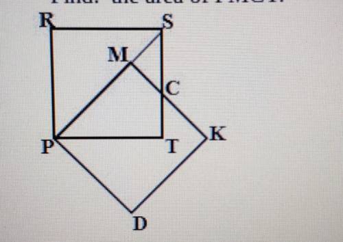 PLEASE HELP!Given: PRST and PMKD are squaresPR=a, PD=aFind: the area of PMCT. ​