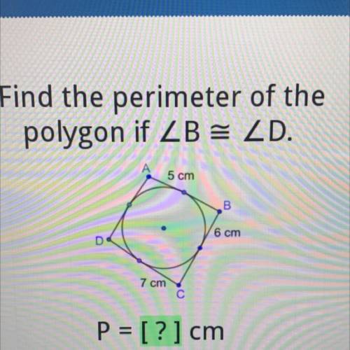 Find the perimeter of the
polygon if ZB = ZD.