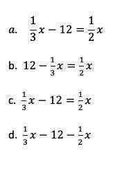 What is One third of x less 12 is equal to half the number?

The options are in the picture below.
