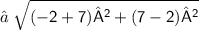 →\;{\sf{\sqrt{(-2+7)²+(7-2)²}}}