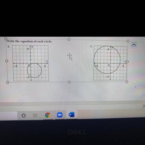 Write the equation of each circle.

8.
9.
X
4
O
х
0
O
I'm convinced this is impossible pls help!