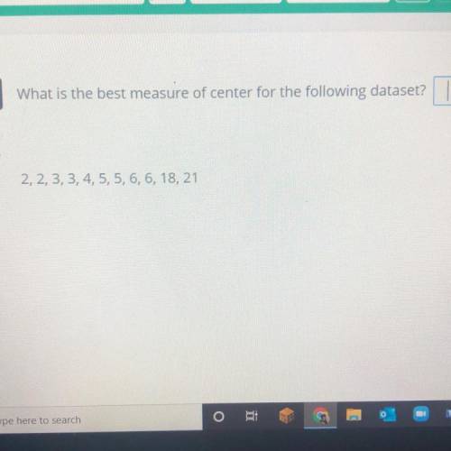 PLEASEEEE HELPPP 

What is the best measure of center for the following dataset?
2, 2, 3, 3, 4