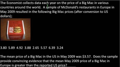 The mean price of a Big Mac in the US in May 2009 was $3.57. Does the sample provide convincing evi