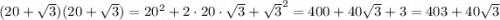 (20+\sqrt{3})(20+\sqrt{3}) = 20^2 + 2\cdot 20 \cdot \sqrt{3} + \sqrt{3}^2 = 400 + 40\sqrt{3} + 3 = 403 + 40\sqrt{3}